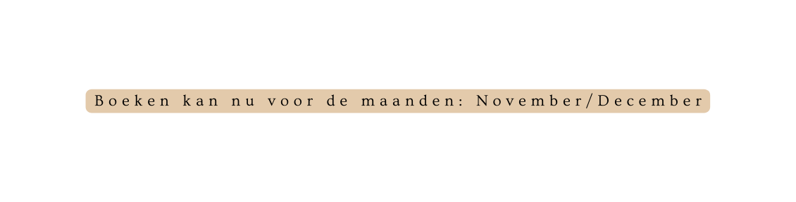 Boeken kan nu voor de maanden November December